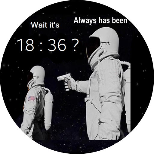 Wait its...Always has<br>
been Watch face